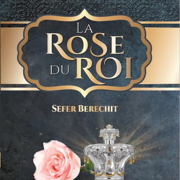 La Rose du Roi Béréchit