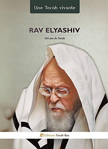 Rav Elyashiv : Une Torah Vivante